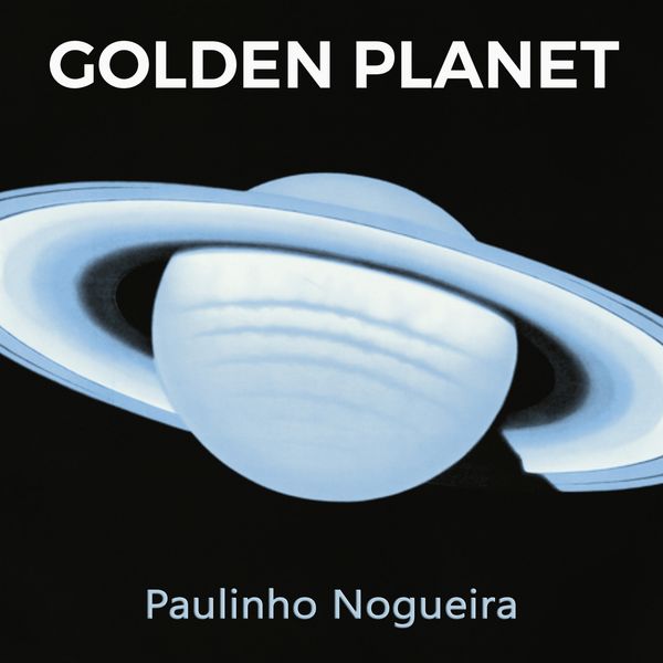 Paulinho Nogueira - Golden Planet Paulinho Nogueira - Golden Planet