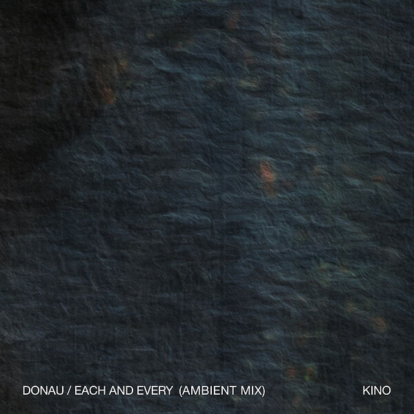Kino|Donau / Each and Every (Ambient Mix) Kino|Donau / Each and Every (Ambient Mix)