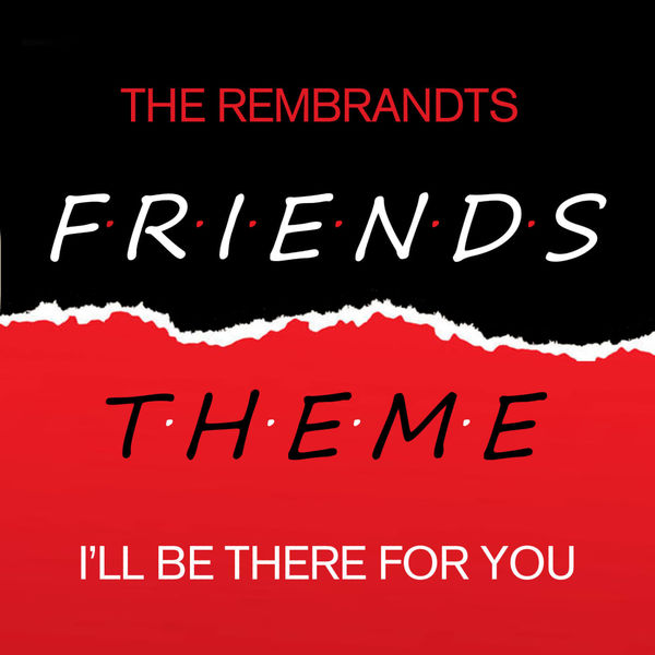 The Rembrandts - Friends - I'll Be There For You The Rembrandts - Friends - I'll Be There For You