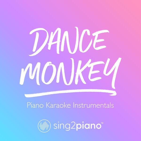 Sing2Piano - Dance Monkey Sing2Piano - Dance Monkey
