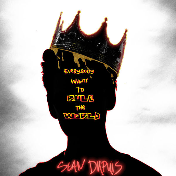 Sean Dupuis|Everybody Wants to Rule the World (Radio Version) Sean Dupuis|Everybody Wants to Rule the World (Radio Version)