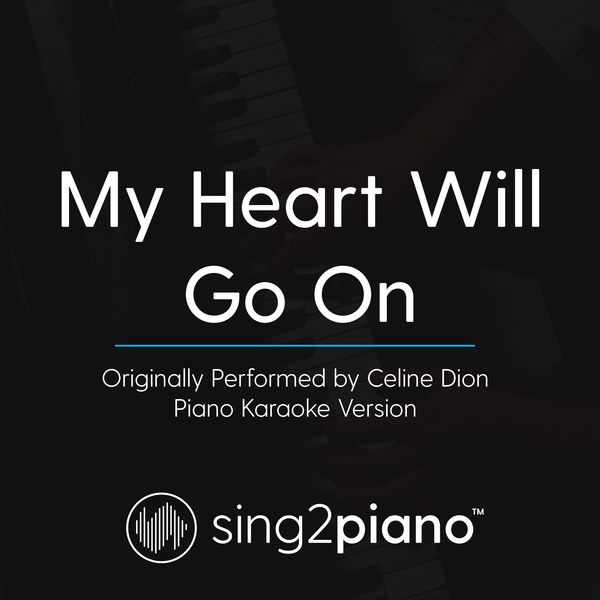 Sing2Piano|My Heart Will Go On (Originally Performed By Celine Dion) (Piano Karaoke Version)