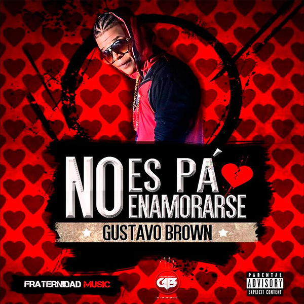 Gustavo Brown - No Es Pa' Enamorarse Gustavo Brown - No Es Pa' Enamorarse