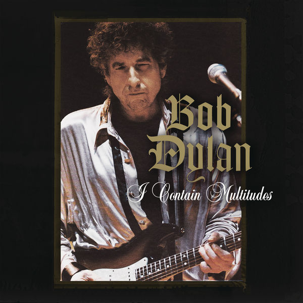 Bob Dylan|I Contain Multitudes