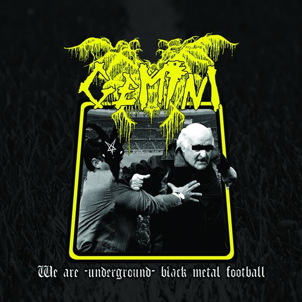 Gemini - We Are-Underground-Black Metal Football Gemini - We Are-Underground-Black Metal Football