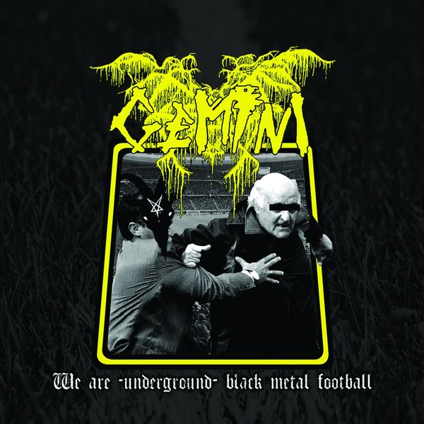 Gemini|We Are-Underground-Black Metal Football