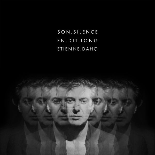 Étienne Daho - Son silence en dit long Étienne Daho - Son silence en dit long