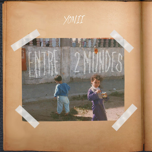 Yonii|Entre 2 Mondes Yonii|Entre 2 Mondes