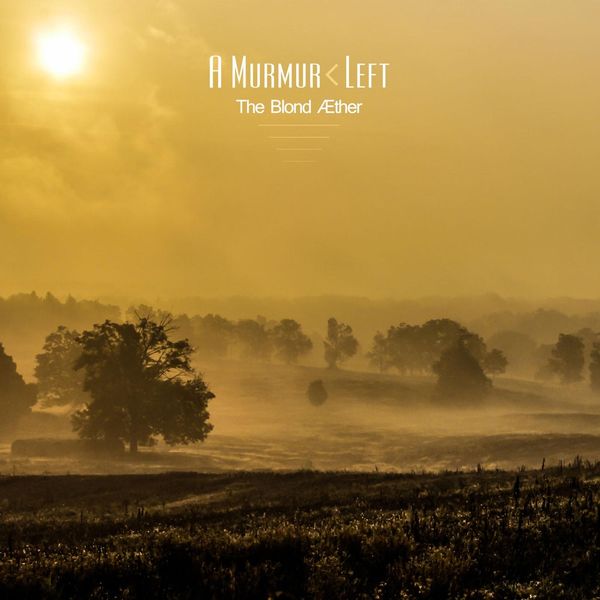 A Murmur Left|The Blond Aether A Murmur Left|The Blond Aether