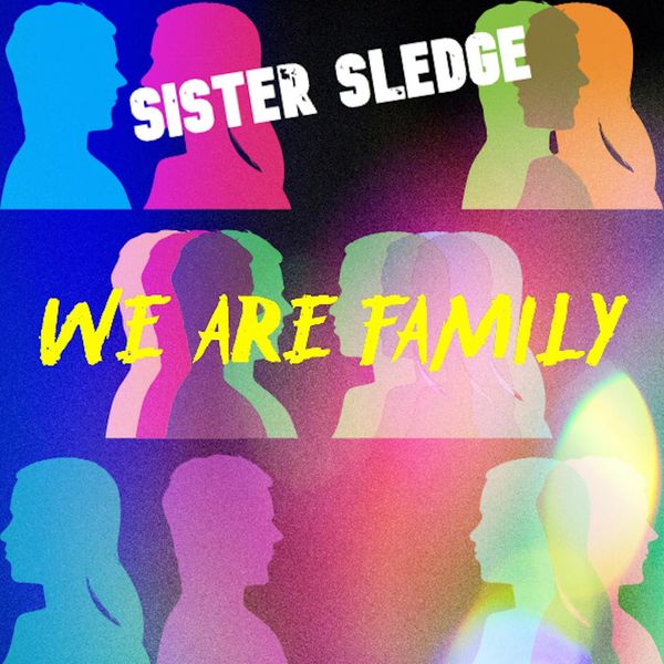 Sister Sledge - We Are Family Sister Sledge - We Are Family