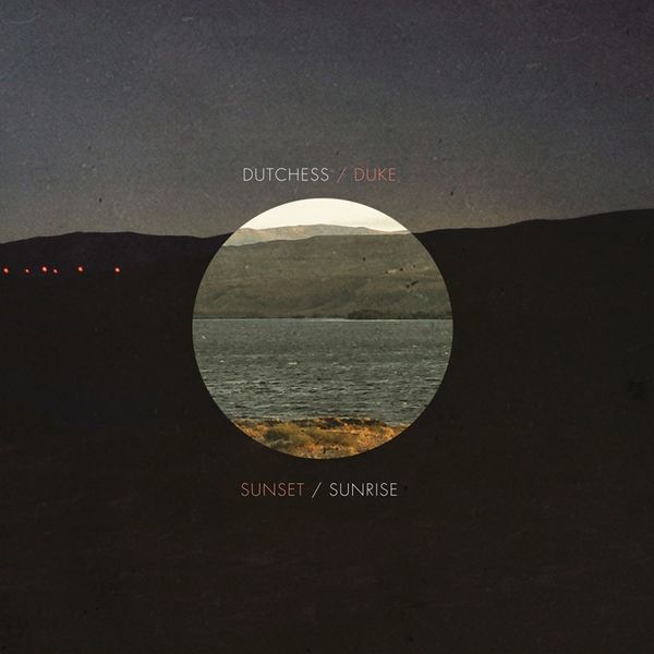 The Dutchess & the Duke - Sunset / Sunrise The Dutchess & the Duke - Sunset / Sunrise