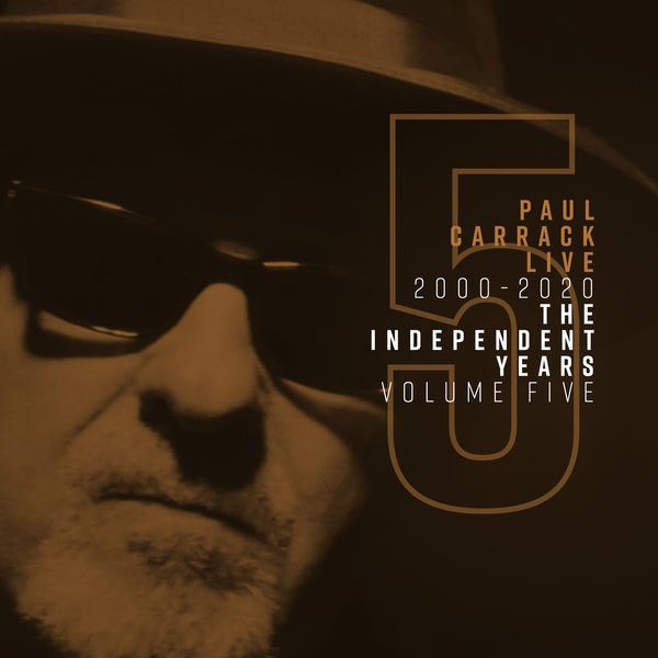 Paul Carrack - Paul Carrack Live: The Independent Years, Vol. 5 (2000 - 2020) Paul Carrack - Paul Carrack Live: The Independent Years, Vol. 5 (2000 - 2020)