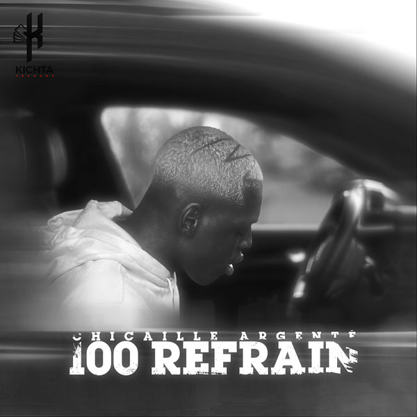 Chicaille Argenté|100 refrain