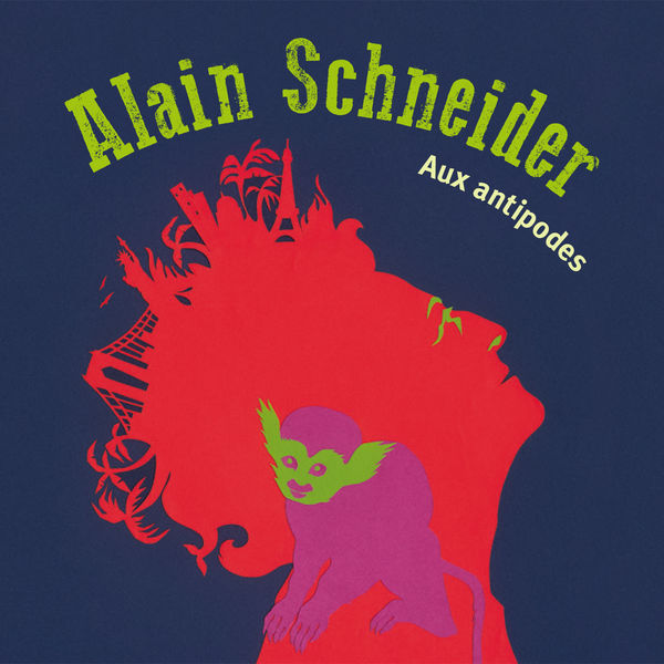Alain Schneider - Aux antipodes Alain Schneider - Aux antipodes