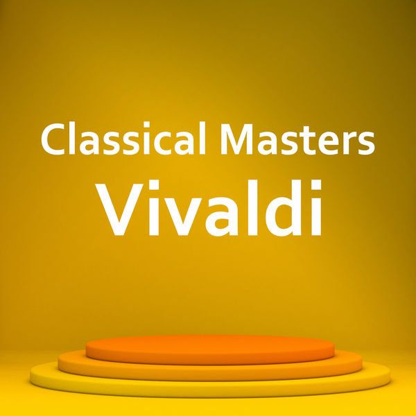 Antonio Vivaldi - Classical Masters: Vivaldi Antonio Vivaldi - Classical Masters: Vivaldi