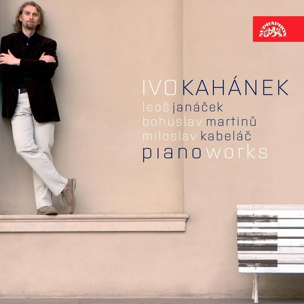 Ivo Kahánek|Janáček, Kabeláč, Martinů: Piano Works