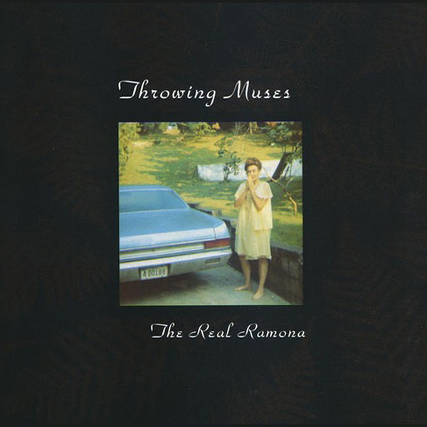 Throwing Muses|The Real Ramona Throwing Muses|The Real Ramona