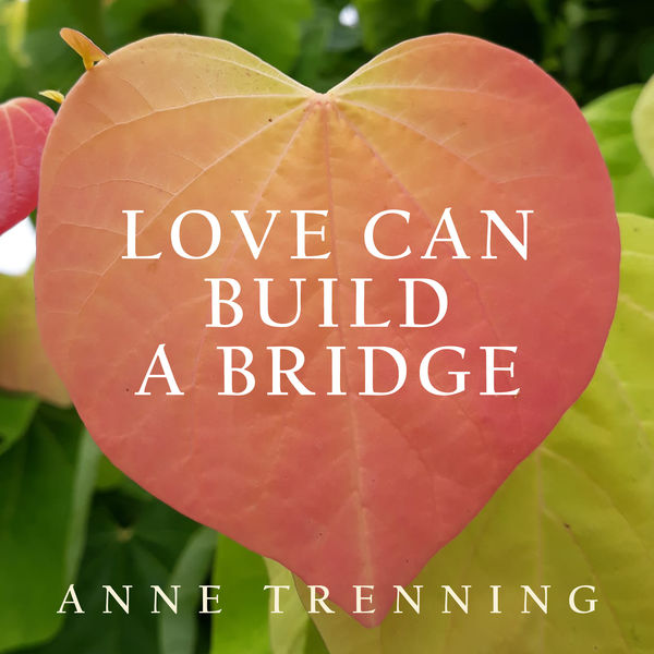 Love Can Build A Bridge Изучайте релизы anne trenning на discogs. qobuz