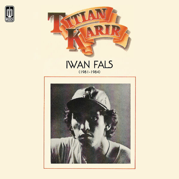 Iwan Fals|Titian Karir Iwan Fals (1981 - 1984) Iwan Fals|Titian Karir Iwan Fals (1981 - 1984)