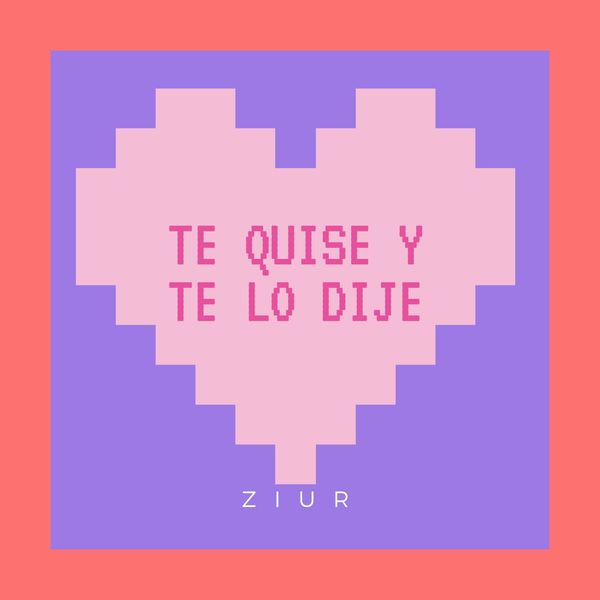 Ziúr|Te Quise y Te Lo Dije Ziúr|Te Quise y Te Lo Dije