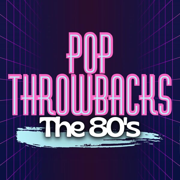 Throwback Pop Pop Throwbacks the 80's, Various Artists - Qobuz