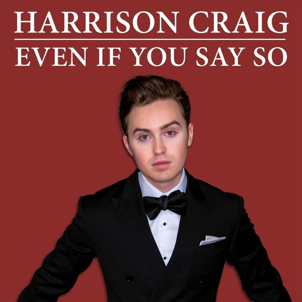 Harrison Craig|Even If You Say So Harrison Craig|Even If You Say So