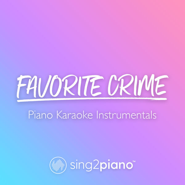 Sing2Piano|favorite crime (Piano Karaoke Instrumentals)