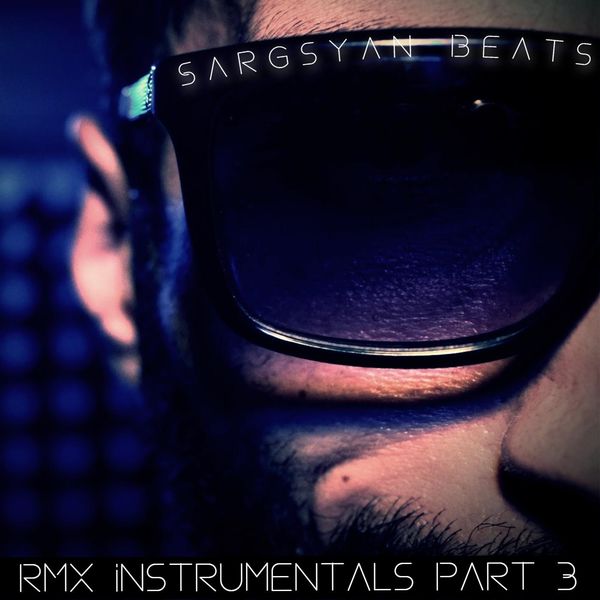 Sargsyan Beats|Rmx Instrumentals, Pt. 3 Sargsyan Beats|Rmx Instrumentals, Pt. 3