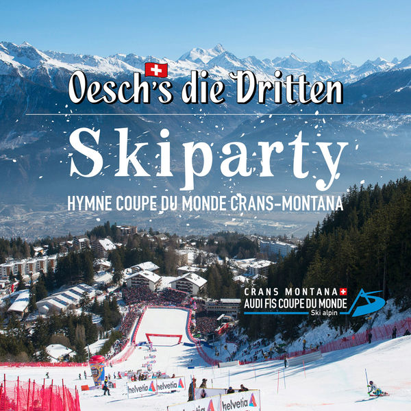 Oesch's die Dritten - Skiparty (Hymne coupe du monde Crans-Montana) Oesch's die Dritten - Skiparty (Hymne coupe du monde Crans-Montana)