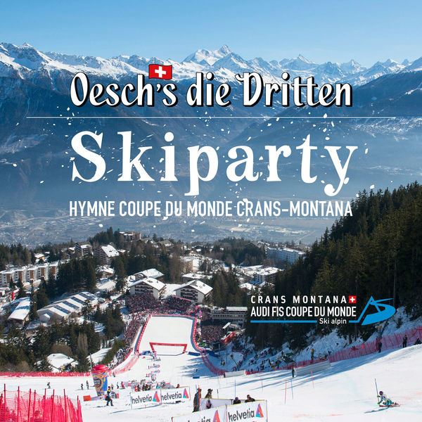 Oesch’s die Dritten|Skiparty (Hymne coupe du monde Crans-Montana)