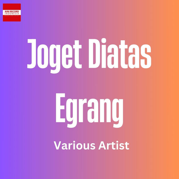 Various Artists|Joget Diatas Egrang Various Artists|Joget Diatas Egrang