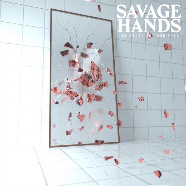 Savage Hands - The Truth in Your Eyes Savage Hands - The Truth in Your Eyes