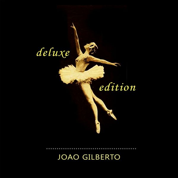 João Gilberto - Deluxe Edition João Gilberto - Deluxe Edition