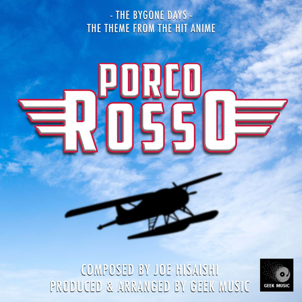 Geek Music|Porco Rosso - The Bygone Days - Main Theme Geek Music|Porco Rosso - The Bygone Days - Main Theme