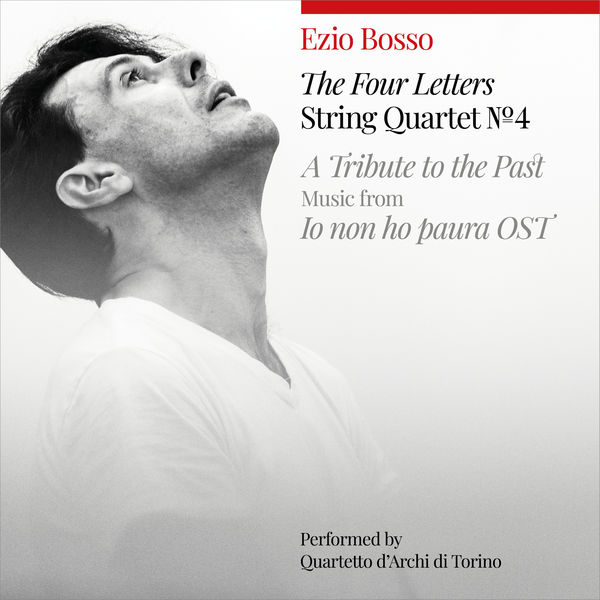 Ezio Bosso|String Quartet No. 4 "The Four Letters" / A Tribute To The Past, Music From "Io Non Ho Paura" OST Ezio Bosso|String Quartet No. 4 "The Four Letters" / A Tribute To The Past, Music From "Io Non Ho Paura" OST