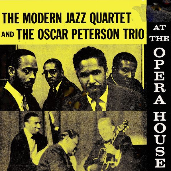 Modern Jazz Quartet - The Modern Jazz Quartet And The Oscar Peterson Trio At The Opera House Modern Jazz Quartet - The Modern Jazz Quartet And The Oscar Peterson Trio At The Opera House