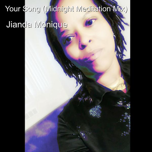Jianda Monique - Your Song (Midnight Meditation Mix) Jianda Monique - Your Song (Midnight Meditation Mix)