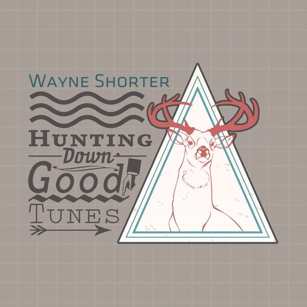 Wayne Shorter - Hunting Down Good Tunes Wayne Shorter - Hunting Down Good Tunes