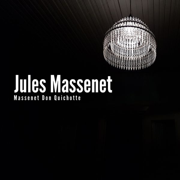 Jules Massenet|Massenet Don Quichotte Jules Massenet|Massenet Don Quichotte