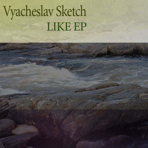 Vyacheslav Sketch - LIKE EP Vyacheslav Sketch - LIKE EP