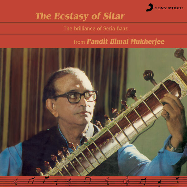 Pt. Bimal Mukherjee - The Ecstasy of Sitar Pt. Bimal Mukherjee - The Ecstasy of Sitar
