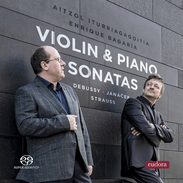 Aitzol Iturriagagoitia - Debussy, Janacek, Strauss: Violin & Piano Sonatas Aitzol Iturriagagoitia - Debussy, Janacek, Strauss: Violin & Piano Sonatas