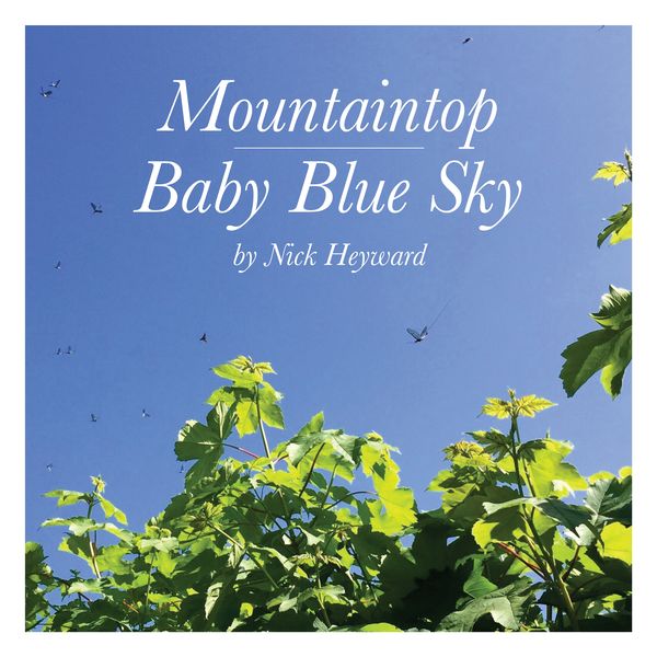 Nick Heyward - Mountaintop & Baby Blue Sky Nick Heyward - Mountaintop & Baby Blue Sky
