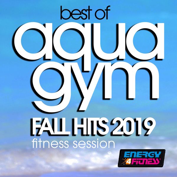 Various Artists - Best Of Aqua Gym Fall Hits 2019 Fitness Session Various Artists - Best Of Aqua Gym Fall Hits 2019 Fitness Session