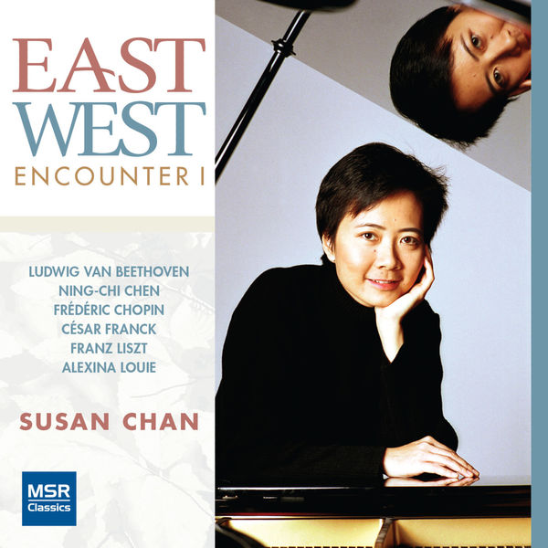 Susan Chan|East West Encounter - Piano Music by Beethoven, Chen, Chopin, Franck, Liszt & Louie