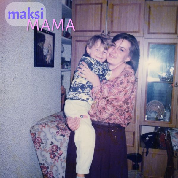 Мама, Maksi - Qobuz