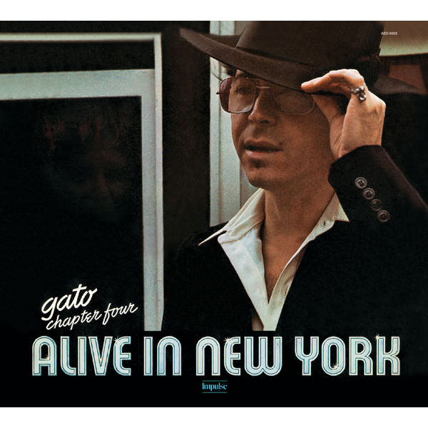 Gato Barbieri - Chapter Four: Alive in New York Gato Barbieri - Chapter Four: Alive in New York