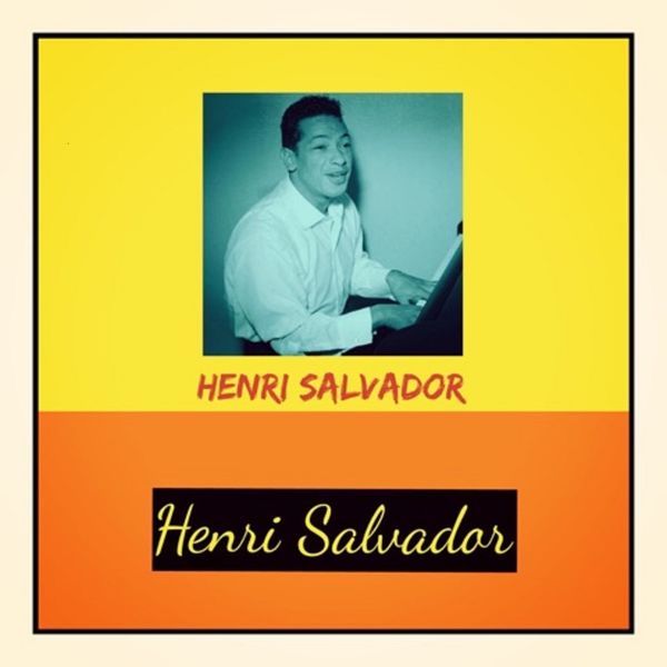 Henri Salvador - Henri Salvador Henri Salvador - Henri Salvador