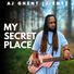 AJ Ghent [ j-ent ] My Secret Place