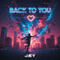 Jaey BACK TO YOU